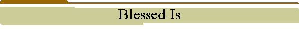 Blessed Is